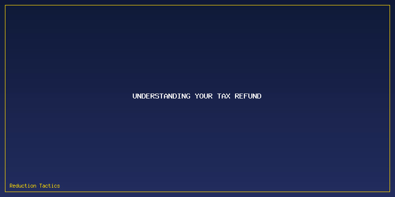 Tax Refund: Understanding Your Tax Refund