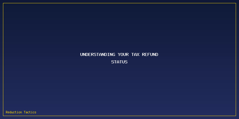 Check Tax Refund Status: Understanding Your Tax Refund Status