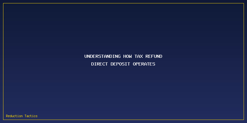 Tax Refund Direct Deposit: Understanding How Tax Refund Direct Deposit Operates
