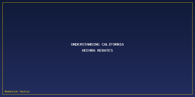 California HEEHRA Rebates: Understanding California HEEHRA Rebates