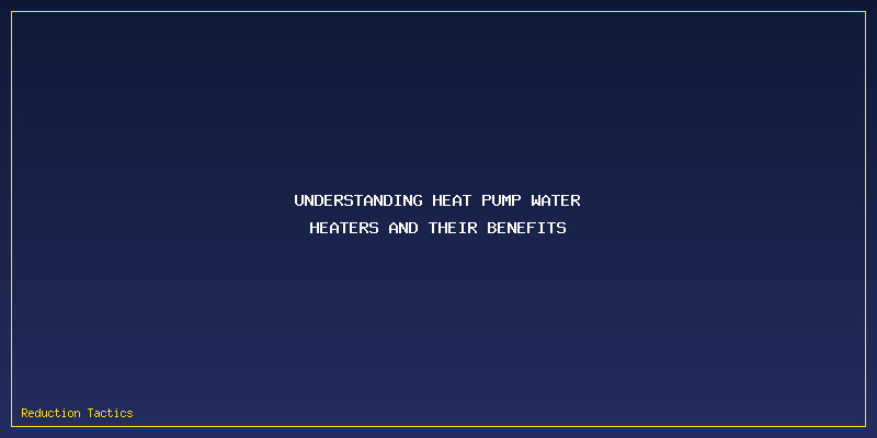 State Heat Pump Water Heater Rebates 2026: Understanding Heat Pump Water Heaters and Their Benefits