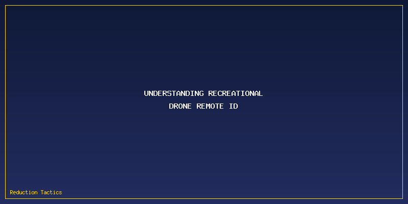 Recreational Drone Remote ID: Understanding Recreational Drone Remote ID