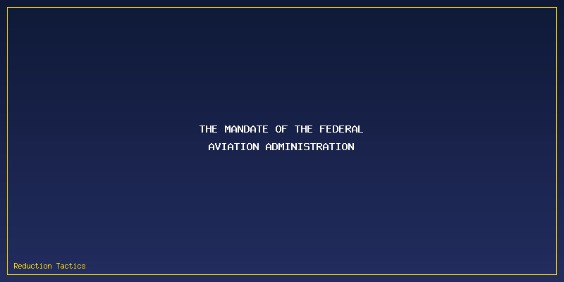 Federal Aviation Administration: The Mandate of the Federal Aviation Administration